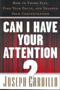 Can I Have Your Attention?: How to Think Fast, Find Your Focus, and Sharpen Your Concentration - MPHOnline.com