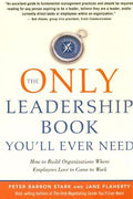 The Only Leadership Book You'll Ever Need: How to Build Organizations Where Employees Love to Come to Work - MPHOnline.com