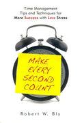 Make Every Second Count: Time Management Tips and Techniques for More Success with Less Stress - MPHOnline.com