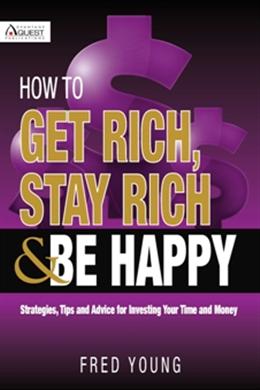 How to Get Rich, Stay Rich and Be Happy - MPHOnline.com