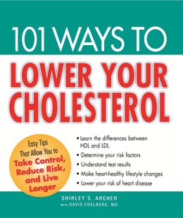 101 Ways to Lower Your Cholesterol: Easy Tips that Allow You to Take Control, Reduce Risk, and Live Longer - MPHOnline.com
