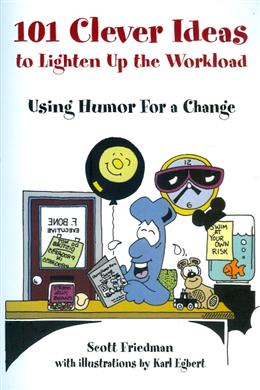 101 Clever Ideas to Lighten Up the Workload Using Humor for a Change - MPHOnline.com