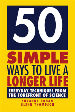 50 Simple Ways to Live a Longer Life: Everyday Techniques from the Forefront of Science - MPHOnline.com