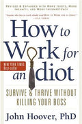 How to Work for an Idiot: Survive & Thrive Without Killing Your Boss - MPHOnline.com