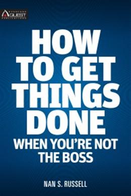 How to Get Things Done: When You're Not the Boss - MPHOnline.com