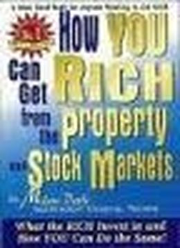 How You Can Get Rich from the Property and Stock Markets - MPHOnline.com