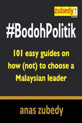 #Bodoh Politik: 101 Easy Guides on How (Not) to Choose a Malaysian Leader - MPHOnline.com