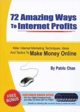 72 Amazing Ways to Internet Profits: Killer Internet Marketing Techniques, Ideas and Tactics to Make Money - MPHOnline.com