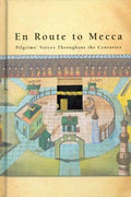 En Route to Mecca - Pilgrims' Voices Throughout the Centuries - MPHOnline.com