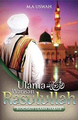 Ulama Warisan Rasulullah: Biografi Ulama Habaib - MPHOnline.com