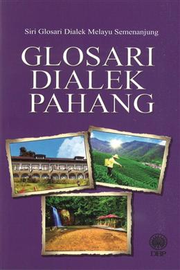 Siri Glosari Dialek Melayu Semenanjung: Glosari Dialek Pahang - MPHOnline.com