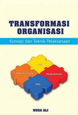 Transformasi Organisasi: Konsep dan Teknik Pelaksanaan - MPHOnline.com