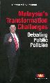 Malaysia's Transformation Challenges: Debating Public Policies