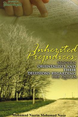 Inherited Prejudices: Modern Orientalists and their Delusions Regarding the Quran - MPHOnline.com