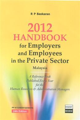 2012 Handbook for Employers and Employees in the Private Sector Malaysia (Updated and Revised 24th Edition) - MPHOnline.com