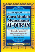 Cara Mudah Memahami Al-Qur'an: Mengandungi Kaedah-Kaedah Asas untuk Memahami Ayat-Ayat Suci Al-Qur'an Sepanjang Masa - MPHOnline.com