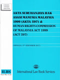 Akta Suruhanjaya Hak Asasi Manusia Malaysia 1999 (Akta 597) & Human Rights Commission Of Malaysia Act 1999 (Act 597) ( Hingga 5 hb Disember 2017)