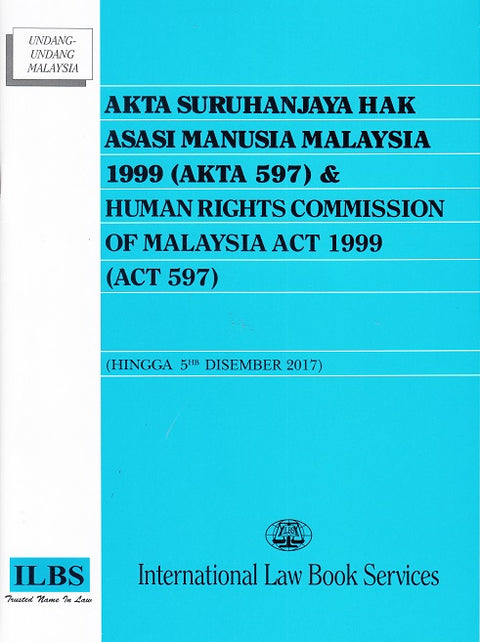 Akta Suruhanjaya Hak Asasi Manusia Malaysia 1999 (Akta 597) & Human Rights Commission Of Malaysia Act 1999 (Act 597) ( Hingga 5 hb Disember 2017)