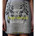 More Modern Top-Down Knitting: 24 Garments Based on Barbara G. Walker's 12 Top-Down Templates