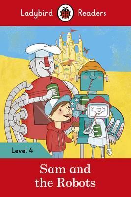 Ladybird Readers Level 4 Sam And The Robots