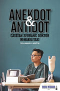 Anekdot & Antidot: Catatan Seorang Doktor Rehabilitasi