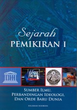 Sejarah Pemikiran 1: Sumber Ilmu, Perbandingan Ideologi dan Orde Baru Dunia (Edisi Baru 2015)