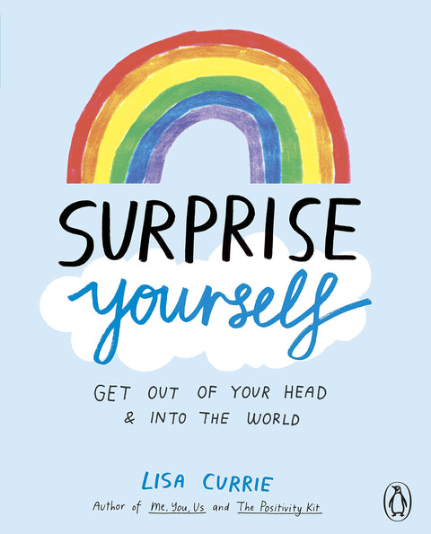 Surprise Yourself: Get Out of Your Head and Into the World