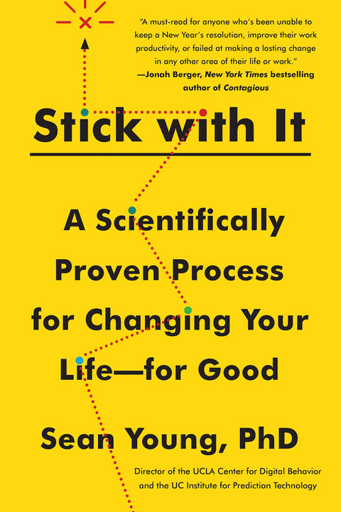 Stick with It: A Scientifically Proven Process for Changing Your Life―for Good