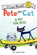 PETE THE CAT: A PET FOR PETE (I CAN READ LEVEL MY FIRST)