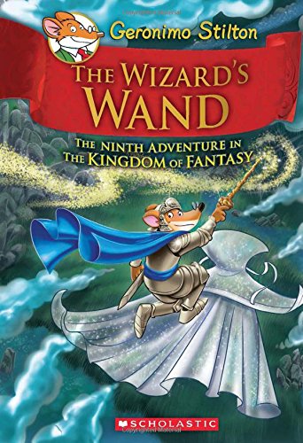 The Wizard's Wand (Geronimo Stilton and the Kingdom of Fantasy #9)