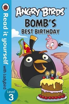 Angry Birds: Bomb`S Best Brithday-Read It Yourself