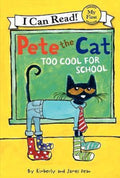 PETE THE CAT: TOO COOL FOR SCHOOL (MY FIRST I CAN READ)