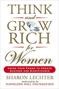 THINK AND GROW RICH FOR WOMEN: USING YOUR POWER TO CREATE