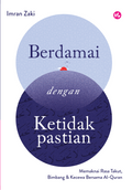 Berdamai Dengan Ketidakpastian
Memaknai Rasa Takut, Bimbang & Kecewa Bersama Al-Quran - MPHOnline.com