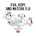 Eva, Kopi and Matcha 2.0 - MPHOnline.com