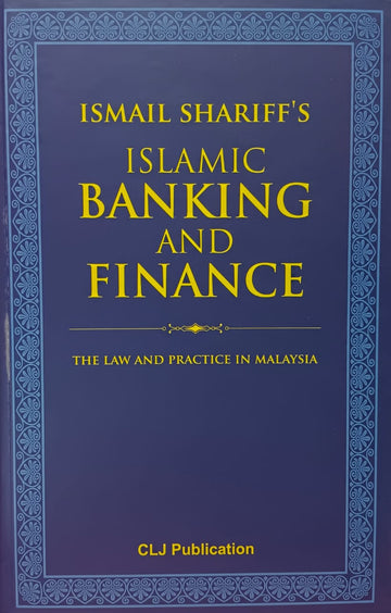 ISMAIL SHARIFF'S ISLAMIC BANKING & FINANCE: THE LAW AND PRACTICE IN MALAYSIA - MPHOnline.com