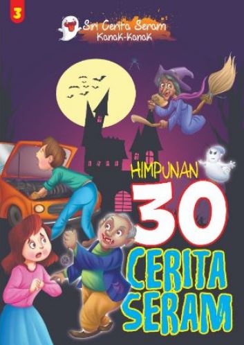 SIRI CERITA SERAM KANAK-KANAK HIMPUNAN 30 CERITA SERAM 3