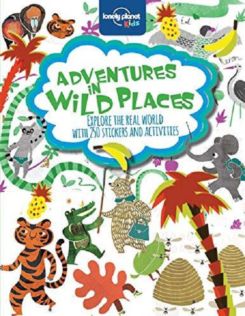 Adventures in Wild Places, Activities and Sticker Books (Lonely Planet Kids)