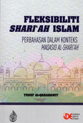 Fleksibiliti Shari'ah Islam: Perbahasan Dalam Konteks Maqasid Al-Shari'ah