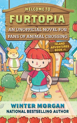 Welcome to Furtopia, Island Adventures Book 1 : An Unofficial Novel for Animal Crossing Fans