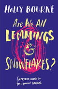 ARE WE ALL LEMMINGS SNOWFLAKES?