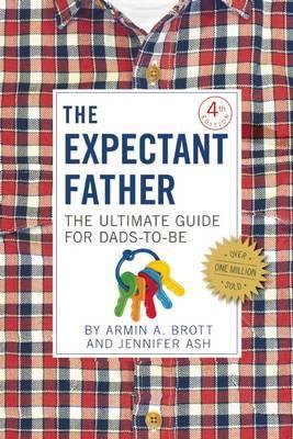 The Expectant Father: Facts, Tips, and Advice for Dads-to-Be