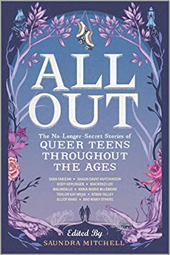 ALL OUT: THE NO-LONGER-SECRET STORIES OF QUEER TEENS THROUGH
