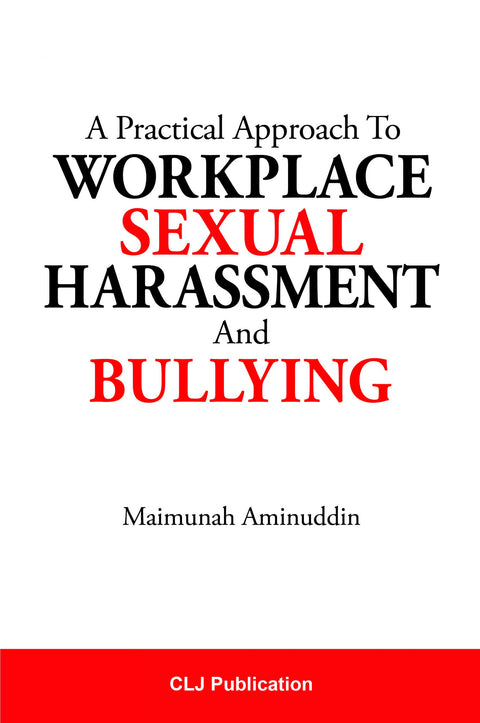 A PRACTICAL APPROACH TO WORKPLACE SEXUAL HARASSMENT AND BULL