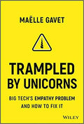 Trampled by Unicorns: Big Tech's Empathy Problem and How to Fix It