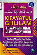 KIFAYATUL GHULAM-FI BAYANI ARKANI AL-ISLAMI WA SYURUTHI