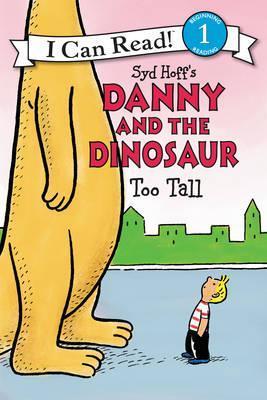 I CAN READ LEVEL 1: DANNY AND THE DINOSAUR: TOO TALL