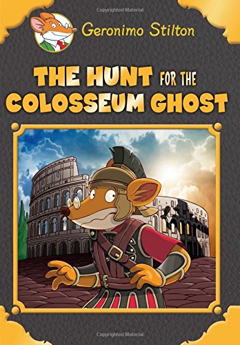 GERONIMO STILTON ANNIVERSARY SE #5: THE HUNT FOR THE COLISEU