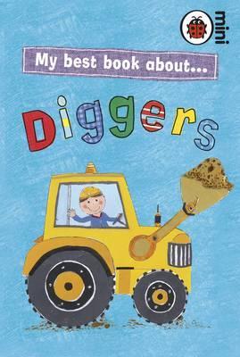My Best Book About: Diggers And Dumpers