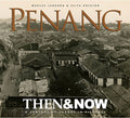 Penang Then & Now: A Century of Change in Pictures